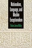 Nationalism, Language, and Muslim Exceptionalism (Haney Foundation Series)
