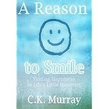 A Reason to Smile -- Finding Happiness in Life’s Little Moments