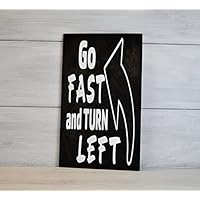 Racing Sign, Racing Decor, Go Fast and Turn Left, Racing Gift, Nascar Gift, Gift for Race Fan, Race Track, Dirt Track