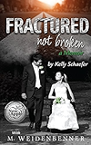 Fractured Not Broken: a Memoir
