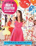 Let's Get This Party Started: DIY Celebrations for You and Your Kids to Create Together. Games, Crafts, Recipes, Decorations and More! by Soleil Moon Frye, Meeno Peluce