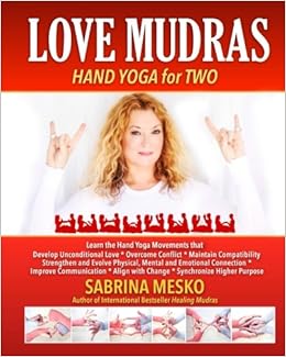 Love Mudras Hand Yoga For Two Sabrina Mesko 9780692045305