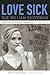 Love Sick: One Woman's Journey through Sexual Addiction