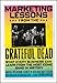 Marketing Lessons from the Grateful Dead: What Every Business Can Learn from the Most Iconic Band in History - Book by David Meerman Scott