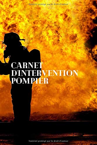 Carnet D Intervention Pompier Carnet De Pompier Cahier De Suivi Interventions Carnet D Intervention Cahier D Interventions A Remplir Pour Pompier 107 Page 6 X 9 Pouces French Edition Raftai Amazon Com Books