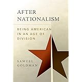 After Nationalism: Being American in an Age of Division (Radical Conservatisms)