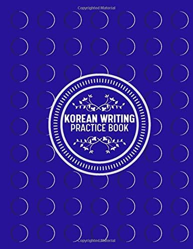 Korean Writing Practice Book: Korean Writing Practice Workbook, Handwriting Composition Notebook, Hangul Manuscript Paper, Korean Alphabet Workbooks, ... 110 Pages. (Korean Practice Workbook)
