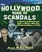 The Hollywood Book of Scandals : The Shocking, Often Disgraceful Deeds and Affairs of Over 100 Ameri by James Parish