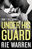 Under His Guard (Don't Tell Book 3)