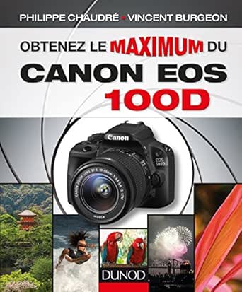 Obtenez le maximum du Canon EOS 100D (French Edition) eBook ...