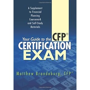 Your Guide to the CFP Certification Exam: A Supplement to Financial Planning Coursework and Self-Study Materials (2nd Edition)