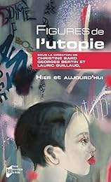 Figures de l'utopie, hier et aujourd'hui