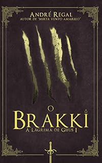 Livro O Brakki (A Lágrima de Giius Livro 1)