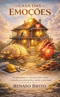 Livro Casa das Emoções: Como entender que nossas emoções são como uma construção vai te levar à libertação de dores e frustrações