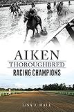 Aiken Thoroughbred Racing Champions (Sports) by 