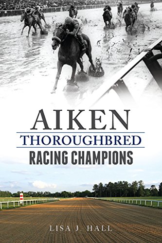 Aiken Thoroughbred Racing Champions (Sports) by Lisa J. Hall