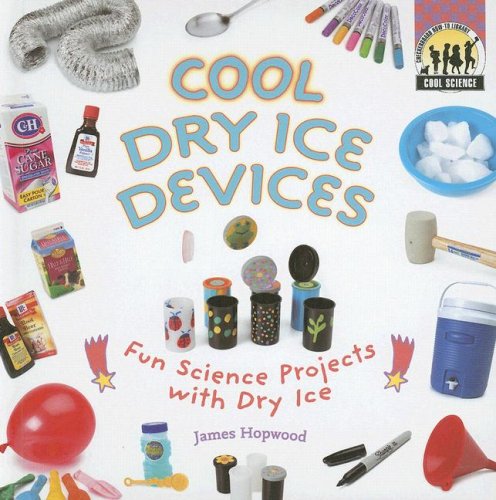 Cool Dry Ice Devices: Fun Science Projects with Dry Ice (Cool Science (Hardcover))