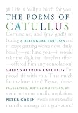 The Poems of Catullus: A Bilingual Edition by Gaius Valerius Catullus, Peter Green