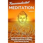Transcendental-meditation: How You Can Transform Your Life With Transcendental-meditation In Just Minutes Per Day