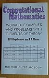 Hardcover Computational Mathematics: Worked Examples and Problems With Elements of Th Eory; Book