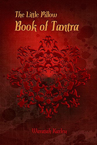 The Little Pillow Book of Tantra: Inspirations for Connected Loving by Waratah Karleu