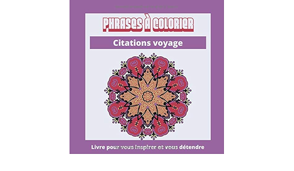 Phrases A Colorier Citations Voyage Citations Motivantes Sur Le Voyage Grand Format Carre Livre De Coloriage Pour Enfants Et Adultes Designs Citations Voyage A Colorier French Edition