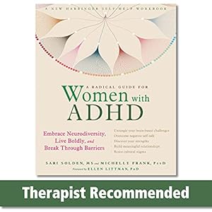 A Radical Guide for Women with ADHD: Embrace Neurodiversity, Live Boldly, and Break Through Barriers