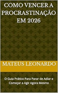 Livro COMO VENCER A PROCRASTINAÇÃO EM 2026: O Guia Prático Para Parar de Adiar e Começar a Agir Agora Mesmo