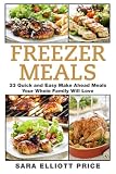 Freezer Meals: 33 Quick and Easy Make Ahead Meals Your Whole Family Will Love Freezer Meals: 33 Quick and Easy Make Ahead Meals Your Whole Family Will Love