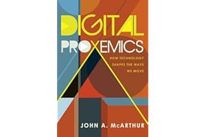 Digital Proxemics: How Technology Shapes the Ways We Move (Digital Formations)