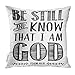 TOMKEYS Throw Pillow Cover Christian Biblical Calligraphy with Elegant Swashes Accents from Psalms Be Still and Know That I Am God Decorative Pillow Case Home Decor Square 18x18 Inches Pillowcase
