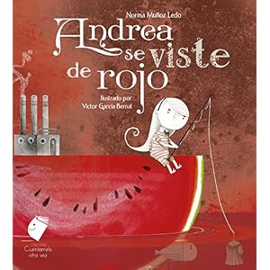 Andrea se viste de rojo/ Andrea wears red clothes (Spanish Edition) (Cuentamelo Otra Vez)