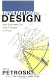 Invention by Design: How Engineers Get from Thought to Thing