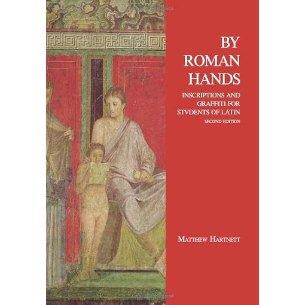 By Roman Hands Inscriptions And Graffiti For Students Of Latin English And Latin Edition Hartnett Matthew Amazon Com Books By Roman Hands Inscriptions And Graffiti For Students Of Latin English And Latin Edition Hartnett Matthew Amazon Com Books