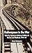 Railwaymen in the War: Tales by Japanese Railway Soldiers in Burma and Thailand 1941-47 by K. Tamayama