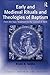 Early and Medieval Rituals and Theologies of Baptism (Liturgy, Worship and Society Series)