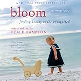 Image de Bloom: Finding Beauty in the Unexpected - A Memoir