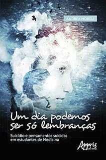 Um Dia Podemos ser Só Lembranças: Suicídio e Pensamentos Suicidas em Estudantes de Medicina