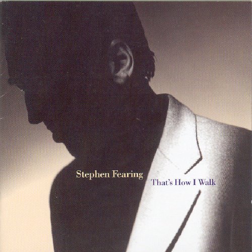 Stephen Fearing - That's How I Walk