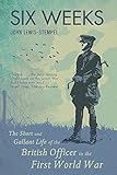 Six Weeks: The Short and Gallant Life of the British Officer in the First World War cover