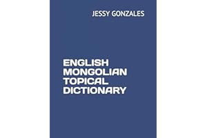 ENGLISH MONGOLIAN TOPICAL DICTIONARY