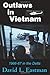 Outlaws in Vietnam: 1966-67 in the Delta by David Eastman