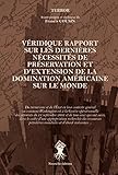 Véridique rapport sur les dernières nécessités de préservation et d'extension de la domination américaine sur le monde - Nouvelle édition : Avant-propos et épilogue de Francis Cousin by 