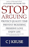 A guide on how to STOP ARGUING: Protect quality time, prevent bickering, preserve love, enjoy life.