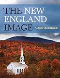 The New England Image by Samuel Chamberlain