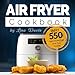 AIR FRYER COOKBOOK: Tasty 550 Quick & Easy Days of Air Fryer Cooking: Air Fryer Cookbook for Beginne by Lina Davis