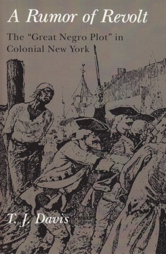 Rumor of Revolt: The "Great Negro Plot" in Colonial New York