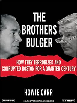 The Brothers Bulger How They Terrorized And Corrupted Boston For A Quarter Century Amazon Com Br The Brothers Bulger How They Terrorized And Corrupted Boston For A Quarter Century Amazon Com Br