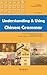Understanding and Using Chinese Grammar: An Easy-to-Use Guide with Clear Rules, Real-World Examples, and 200+ Pictures showing Daily Life in China