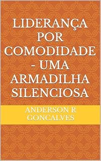 Livro Liderança por Comodidade - Uma Armadilha Silenciosa